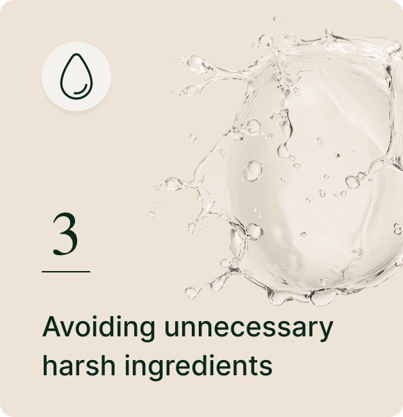 Avoiding unnecessary harsh ingredients