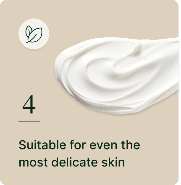 Suitable for even the most delicate skin